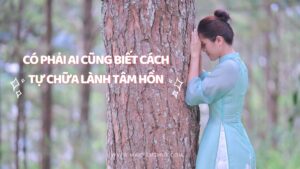 co-phai-ai-cung-biet-cach-tu-chua-lanh-tam-hon