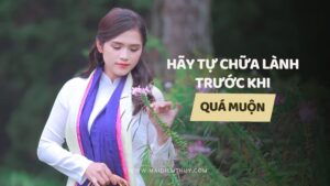 hay-tu-chua-lanh-truoc-khi-qua-muon